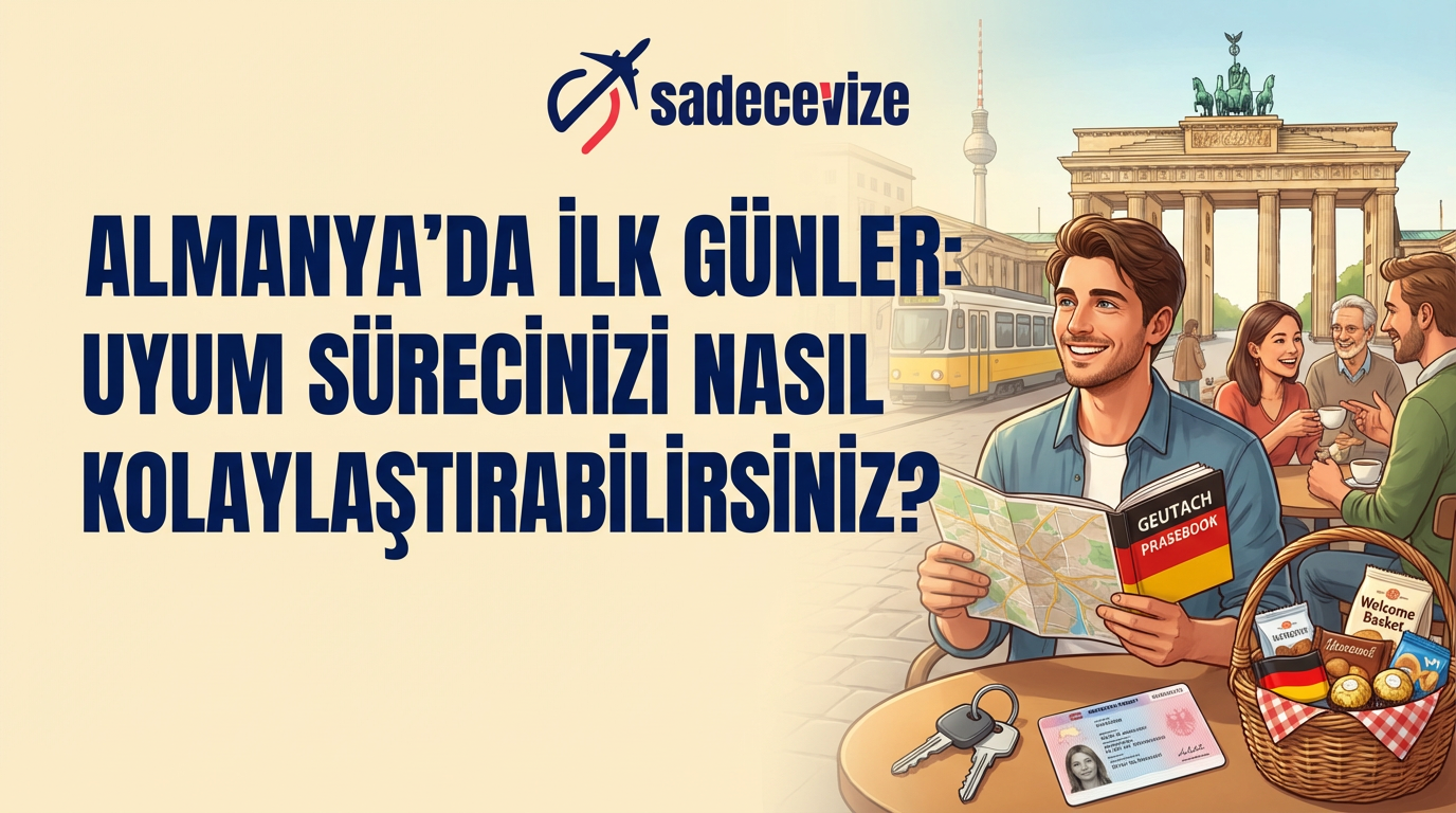 Almanya’da İlk Günler: Uyum Sürecinizi Nasıl Kolaylaştırabilirsiniz ?